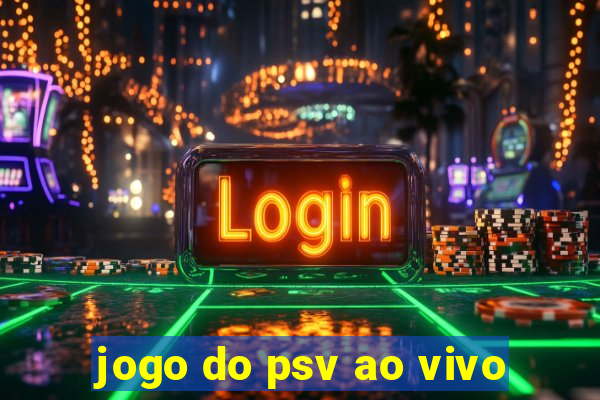 jogo do psv ao vivo